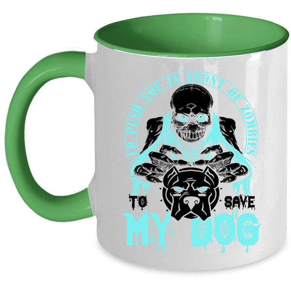To Save My Dog Coffee Mug, I'd Push You In Front Of Zombies Accent Mug