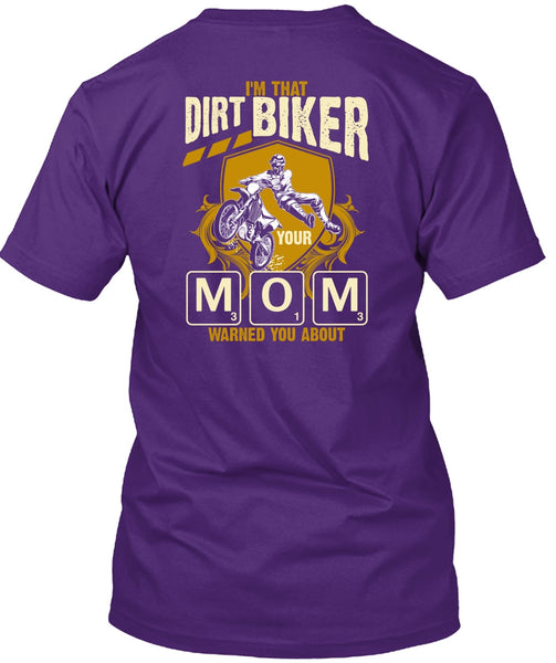 I'm That Dirt Biker Your Mom T Shirt, Being A Biker T Shirt