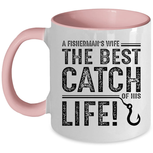A Fisherman's Wife The Best Catch Of His Life Mug