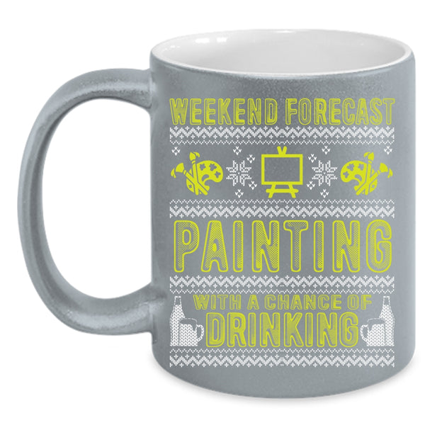 Weekend Forecast Painting Coffee Mug, Chance Of Drinking Coffee Cup