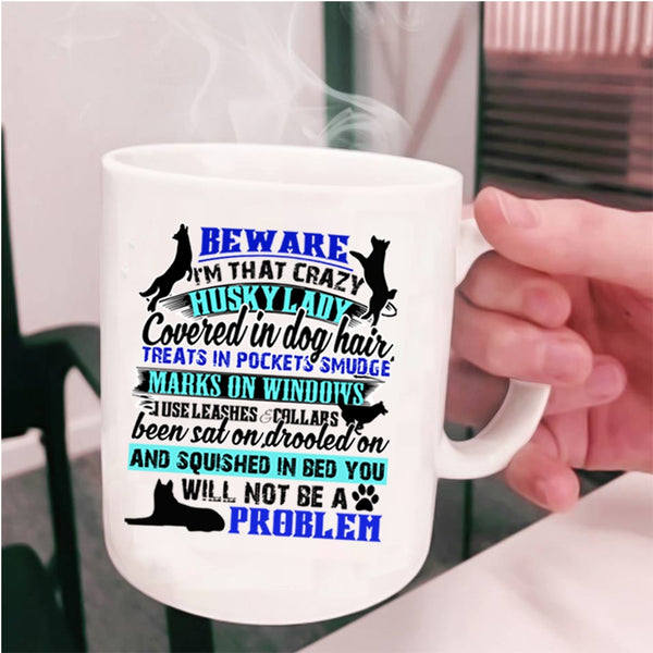 Cool Husky Lover Coffee Mug, I'm That Crazy Husky Lady Cup