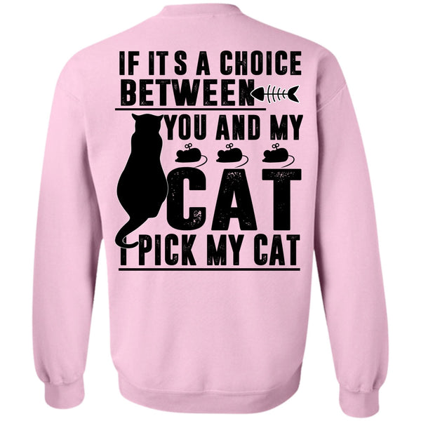I Pick My Cat T Shirt, Between You And My Cat Sweatshirt