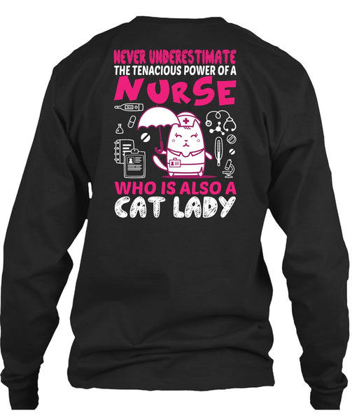 Never Underestimate The Tenacious Power Of A Nurse T Shirt, Who Is Also Cat Lady T Shirt