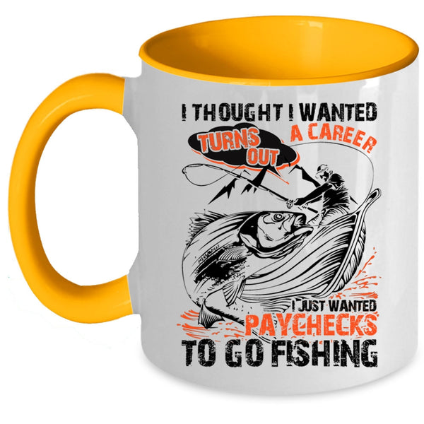 Go Fishing Coffee Mug, I Just Wanted Paychecks To Go Fishing Accent Mug
