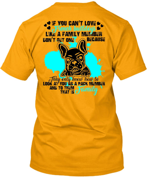 You Can't Love French Bulldogs T Shirt, I Love Bulldog T Shirt