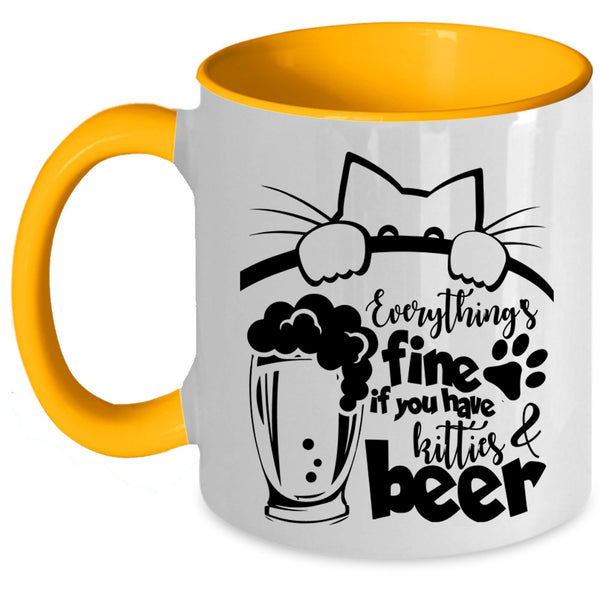 If You Have Kitties And Beer Coffee Mug, Everthing's Fine Accent Mug