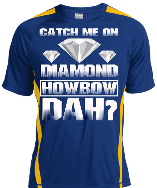 Catch Me On Diamond Howbow Dah T Shirt, My Favorite T Shirt, Cool Shirt