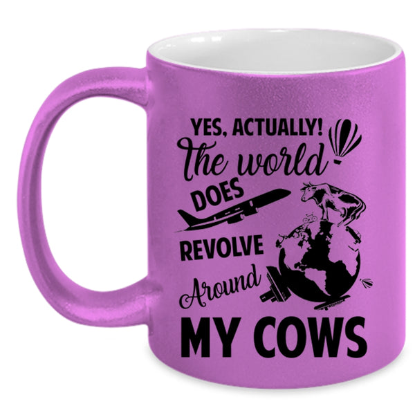 Cute Coffee Mug, The World Does Revolve Around My Cows Accent Mug