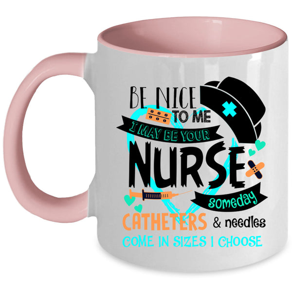 Cute Gift For Nurse Coffee Mug, I May Be Your Nurse Accent Mug