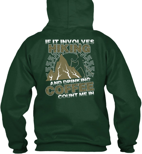 If It Involves Hiking T Shirt, Drinking Coffee Count Me In T Shirt