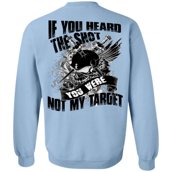I Love My Life T Shirt, If You Heard The Shot Sweatshirt