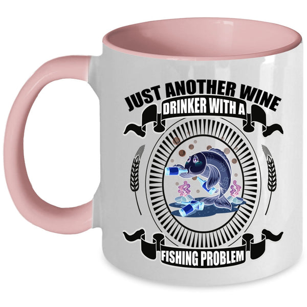 Fishing Problem Coffee Mug, Just Another Wine Drinker Accent Mug