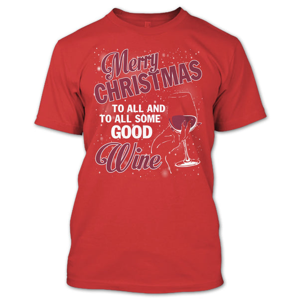 Merry Christmas To All T Shirt, And To All Some Good Wine T Shirt