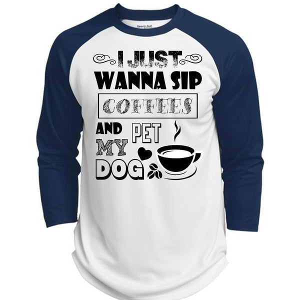 I Just Wanna Sip Coffees And Pet My Dog T Shirt, I Drink Coffee T Shirt, Awesome T-Shirts  (Polyester Game Baseball Jersey)