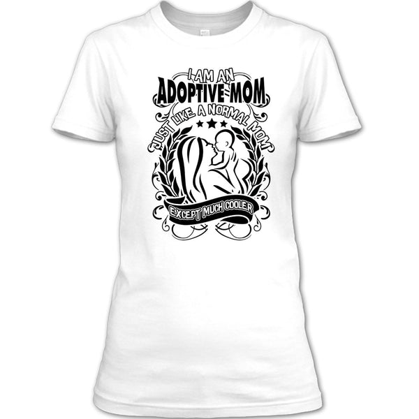 I Am An Adoptive Mom T Shirt, Coolest Adoptive Mom T Shirt