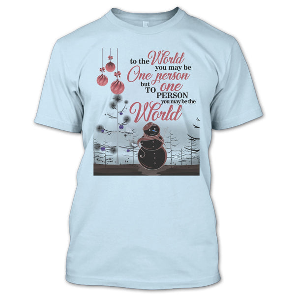To The World You May Be One Person T Shirt, Coolest Merry Christmas T Shirt