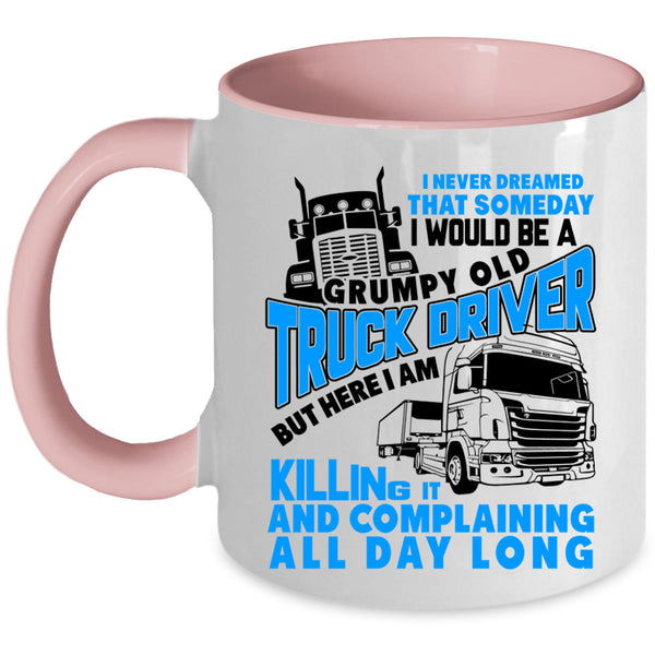 Old Truck Driver Coffee Mug, I Would Be A Grumpy Old Truck Driver Accent Mug