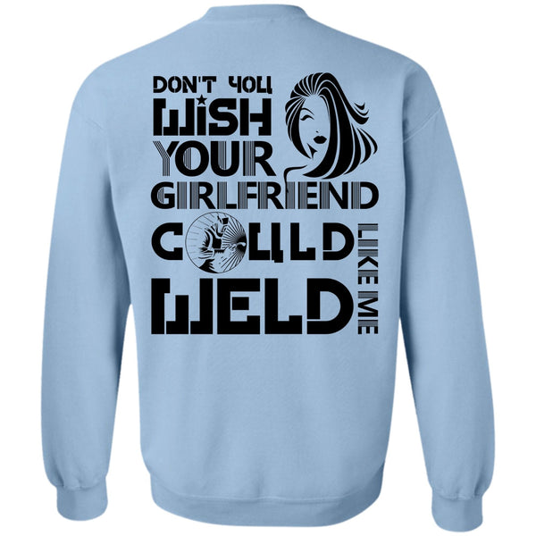 I Love Welding T Shirt, Your Girlfriend Called Welder Sweatshirt
