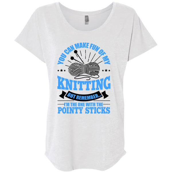 You Can Make Fun Of My Knitting T Shirt, Pointy Sticks T Shirt, Awesome T-Shirts