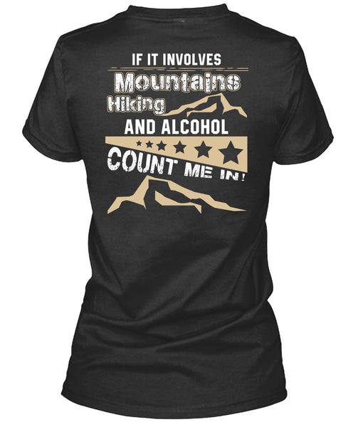 If It Involves Mountains Hiking T Shirt, Alcohol Count Me In T Shirt
