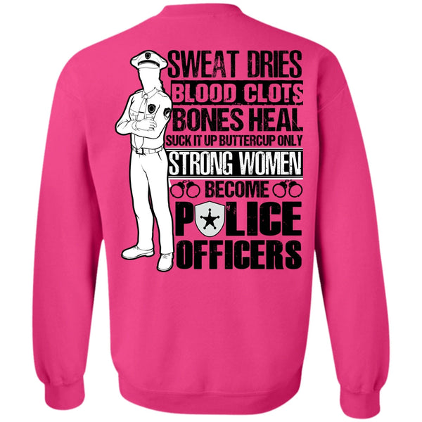 I Love Police T Shirt, Strong Women Become Police Officers Sweatshirt