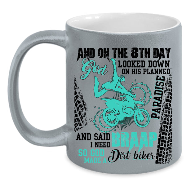Funny Dirt Biker Coffee Mug, On The 8th Day God Made A Dirt Biker Accent Mug