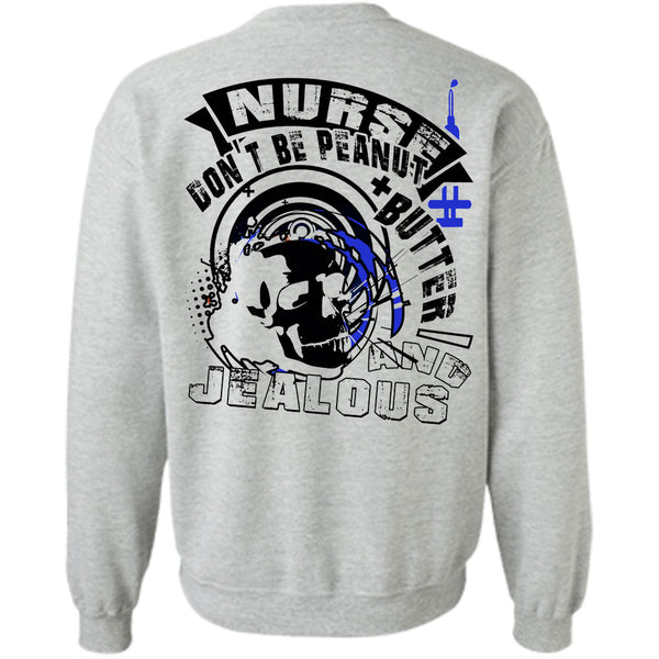 Being A Nurse T Shirt, Nurse Don't Be Peanut Butter Sweatshirt