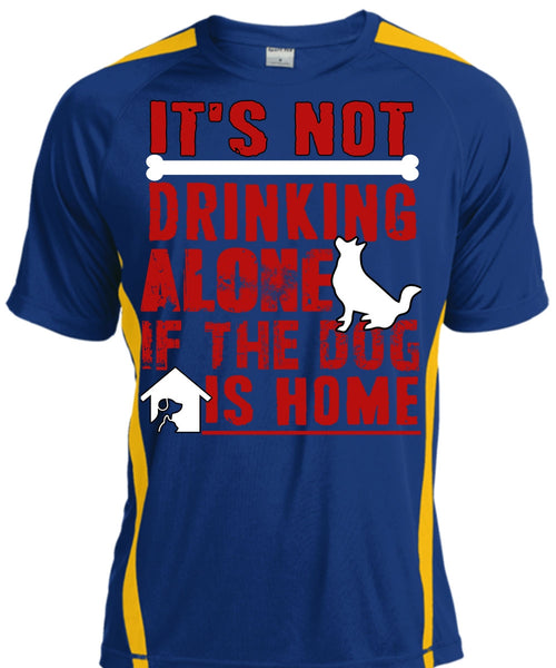 It's Not Drinking Alone T Shirt, If The Dog Is Home T Shirt, Cool Shirt