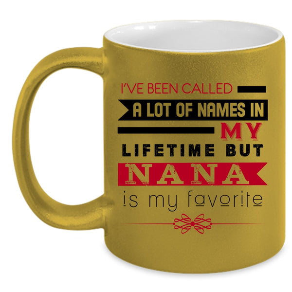Funny Nana Coffee Mug, Nana Is My Favorite Name In My Lifetime Accent Mug
