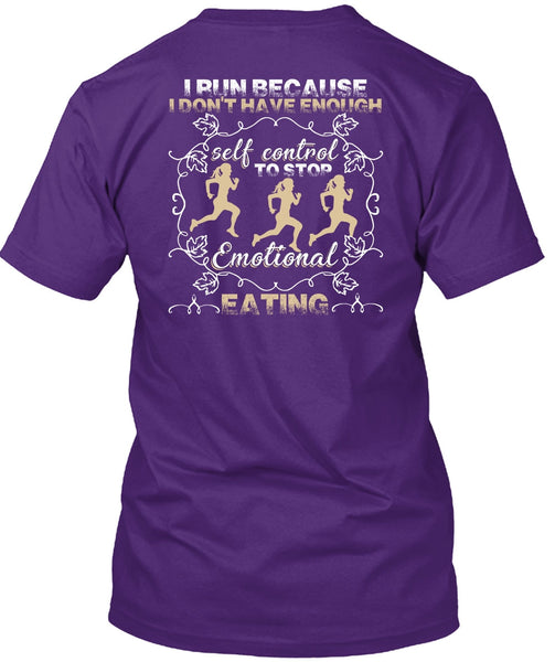 I Run T Shirt, Emotional Eating T Shirt
