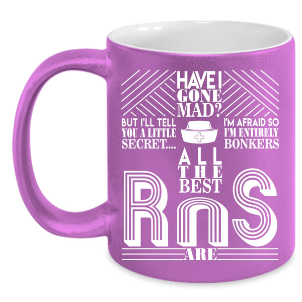 All The Best RNS Are Coffee Mug, Best Nurse Ever Coffee Cup