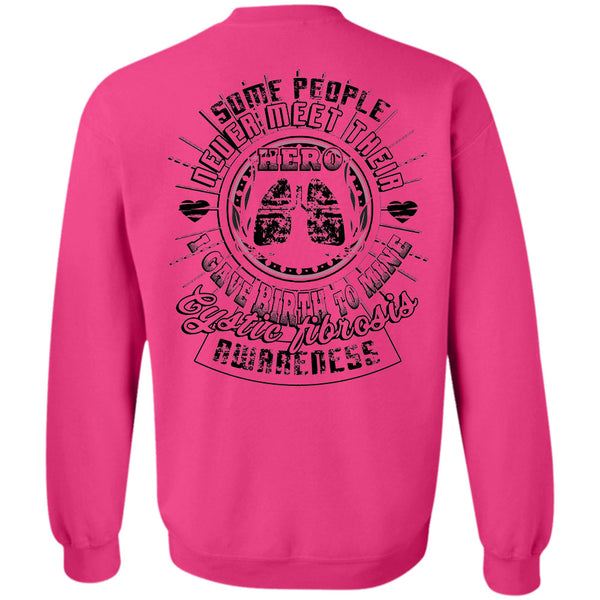 Being A Nanny T Shirt, I Gave Birth To Mine Cystic Fibrosis Awareness Sweatshirt