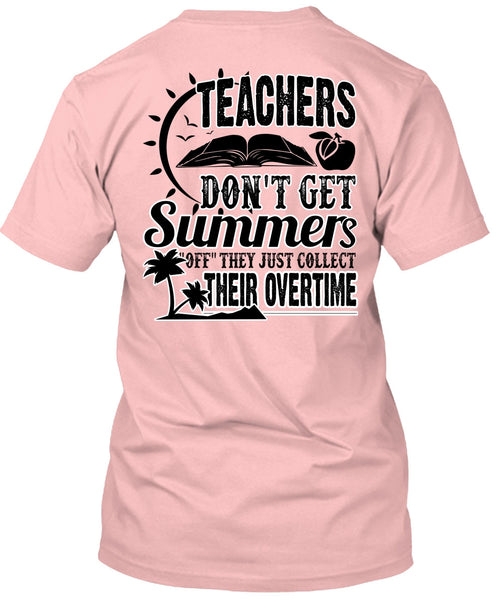 Teachers Don't Get Summers T Shirt, I Love Teaching T Shirt