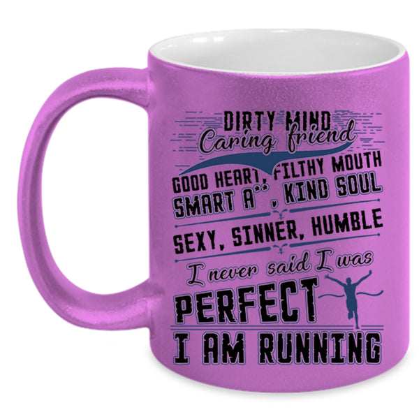 I Am Running Coffee Mug, I Never Said I Was Perfect Accent Mug