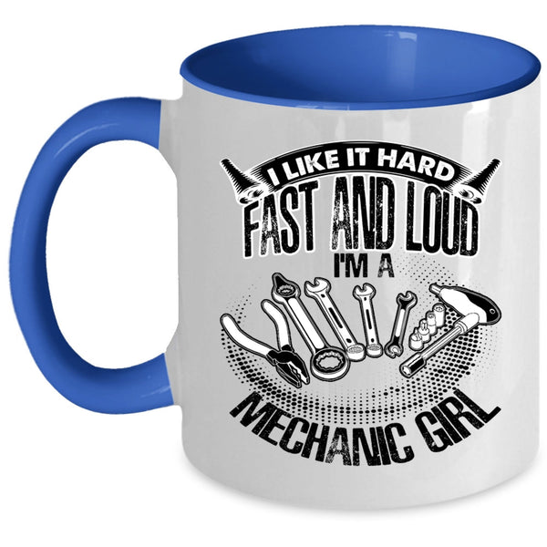 I'm A Mechanic Girl Coffee Mug, I Like It Hard Fast And Loud Accent Mug