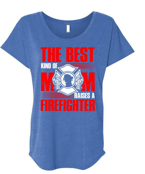 The Best Kind Of Mom T Shirt, Raises A Firefighter T Shirt, Cool Shirt (Ladies' Triblend Dolman Sleeve)
