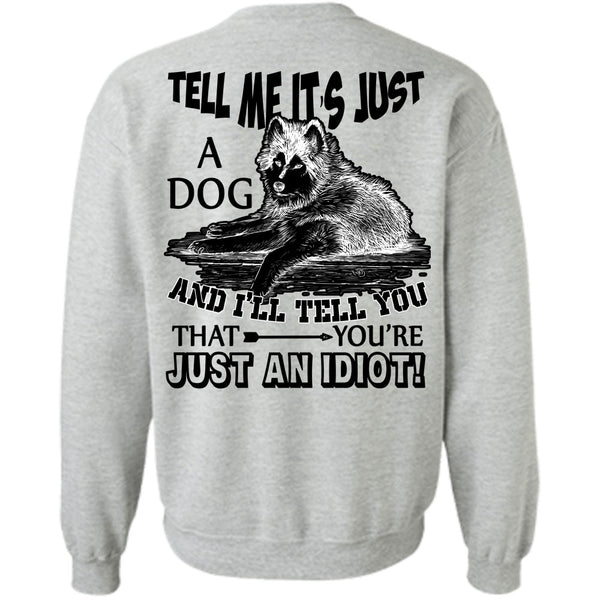 I Love My Dog T Shirt, Tell Me It's Just A Dog Sweatshirt