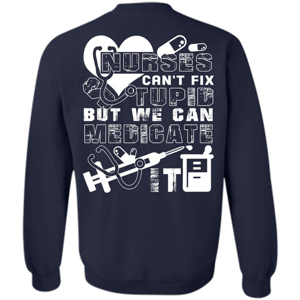 We Can Medicate It T Shirt, I Love Nursing Sweatshirt
