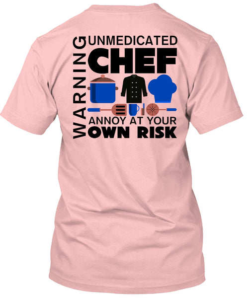 Unmedicated Chef Annoy At Your Own Risk T Shirt, My Job T Shirt