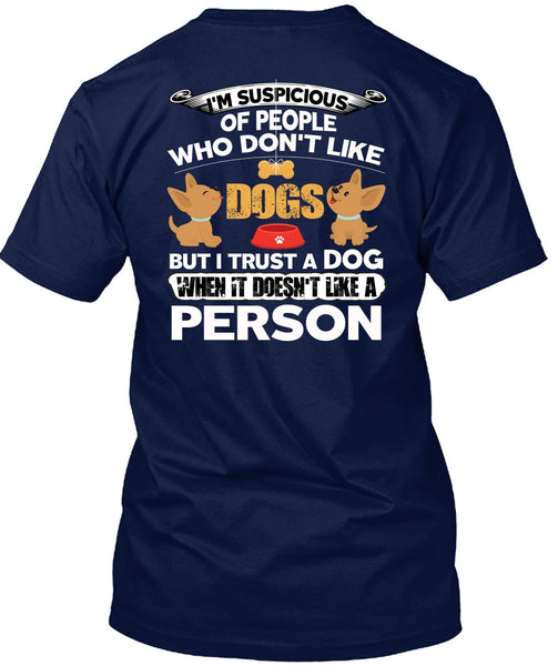 I Trust A Dog T Shirt, It Doesn't Like A Person T Shirt