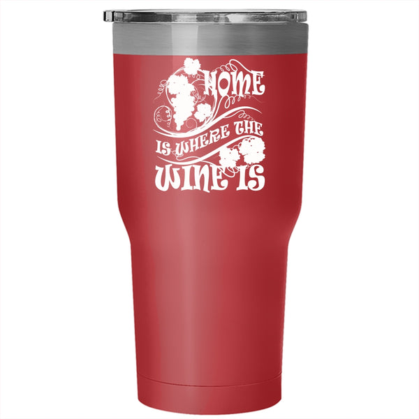 Home Is Where The Wine Is Tumbler 30 oz Stainless Steel, Funny Wine Drinker Travel Mug