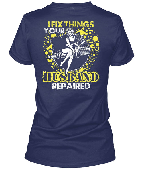I Fix Things Husband Repaired T Shirt, Being A Mechanic T Shirt