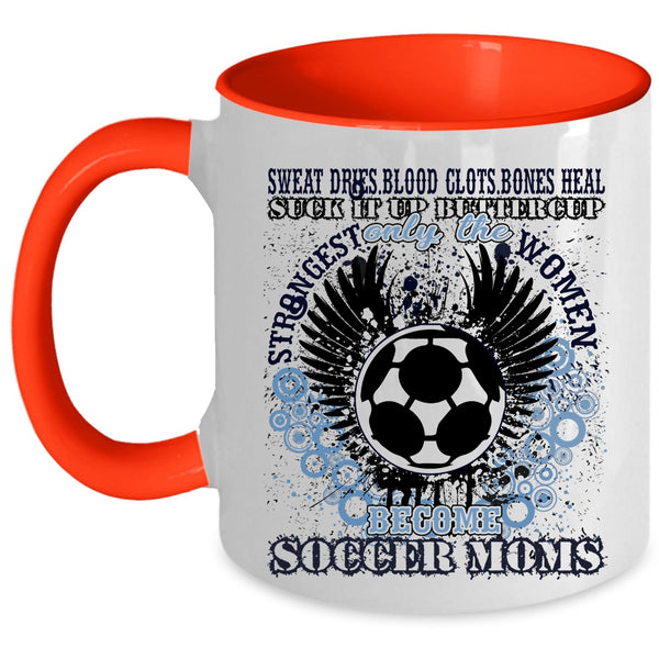 Funny Coffee Mug, Only The Strongest Women Become Soccer Moms Accent Mug