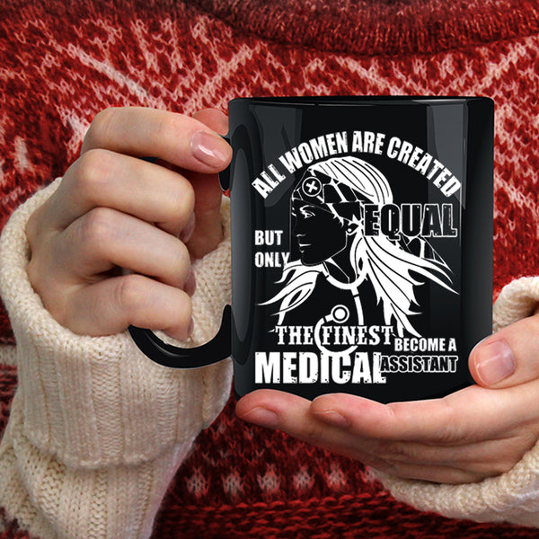The Finest Become A Medical Assistant Coffee Mug, Cool Women Coffee Cup