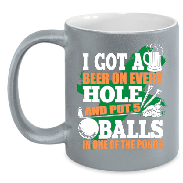 I Got A Beer On Every Hole Coffee Mug, Funny Golf Coffee Cup