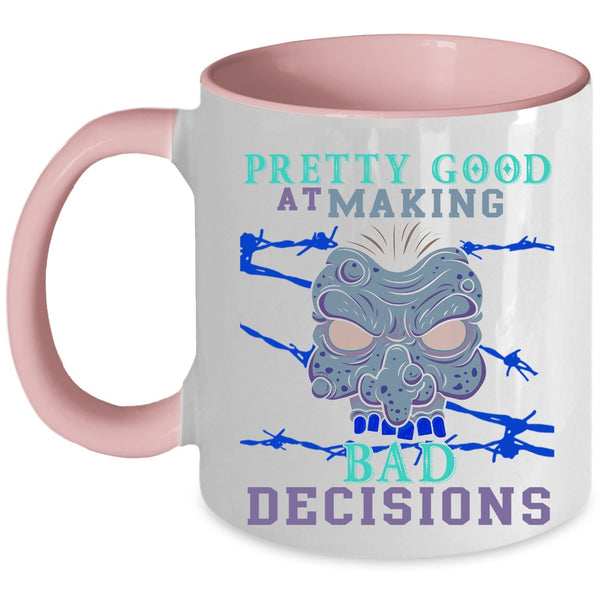 Scary Coffee Mug, Pretty Good At Making Bad Decisions Accent Mug
