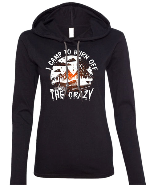 I Camp To Burn Off The Crazy T Shirt, Being A Camper T Shirt (Anvil Ladies Ringspun Hooded)