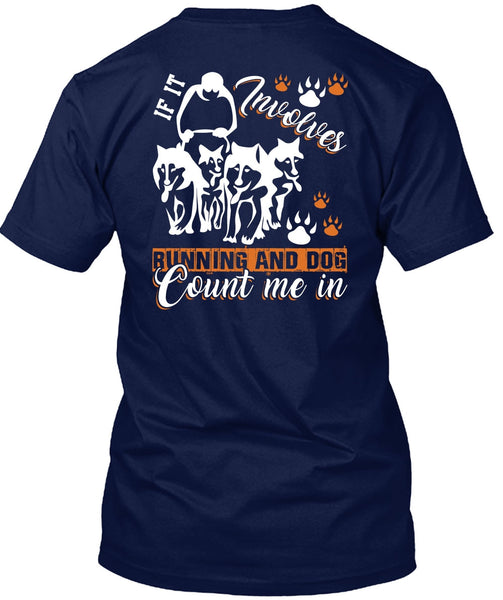 If It Involves Running T Shirt, Dog Count Me In T Shirt