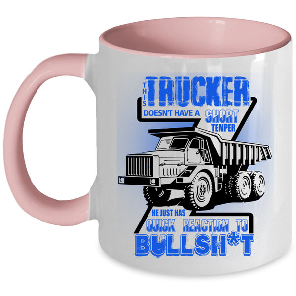 Cool Truck Coffee Mug, This Trucker Doesn't Have A Short Temper Accent Mug
