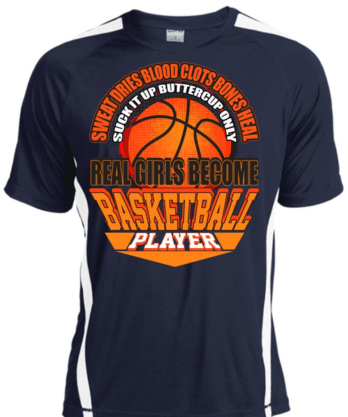 Real Girls Become Basketball Player T Shirt, Sweat Dries Blood Clots T Shirt, Cool Shirt